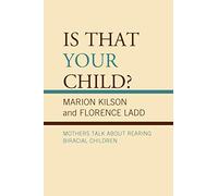 Is That Your Child?: Mothers Talk about Rearing Biracial Children