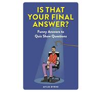 Is That Your Final Answer?: Funny Answers to Quiz Show Questions