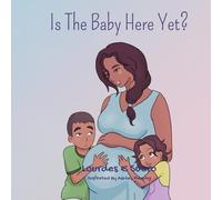 IS THE BABY HERE YET?