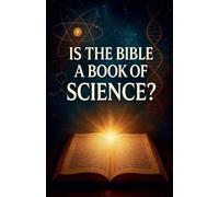 Is The Bible a Book of Science?