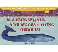 Is The Blue Whale The Biggest Thing?: Relative Size (Wells of Knowledge)
