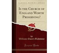 Is the Church of England Worth Preserving? (Classic Reprint)