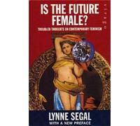 Is the Future Female?: Troubled Thoughts on Contemporary Feminism