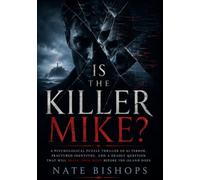 IS THE KILLER MIKE?: A Psychological Puzzle Thriller of AI Terror, Fractured Identities, and a Deadly Question That Will Break Your Mind Before the Island Does