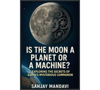 Is the Moon a Planet or a Machine?: 1 (Mysterious Books By Sanjay Mandavi)