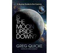 Is the Moon Upside Down?: A Quick Guide to the Cosmos