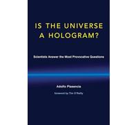 Is the Universe a Hologram?: Scientists Answer the Most Provocative Questions