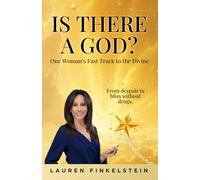 IS THERE A GOD? ONE WOMAN'S FAST TRACK TO THE DIVINE: FROM DESPAIR TO BLISS WITHOUT DRUGS