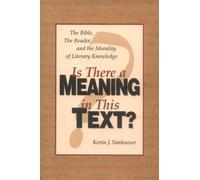 Is There a Meaning in This Text?: The Bible, the Reader, and the Morality of Literary Knowledge