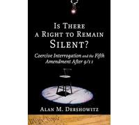 Is There a Right to Remain Silent?: Coercive Interrogation and the Fifth Amendment After 9/11 (Inalienable Rights)