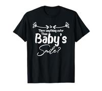 is There Anything Cuter Than a Baby’s Smile T-Shirt
