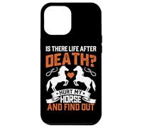 Is There Life After Death? Hurt My Horse And Find Out Case for iPhone 12 Pro Max