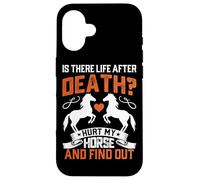 Is There Life After Death? Hurt My Horse And Find Out Case for iPhone 16