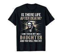 Is There Life After Death - Touch My Daughter and find out T-Shirt