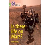 Is there life on Mars? : Band 11+/Lime Plus