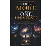 Is There More Than One Universe?: What Is the Multiverse Theory, Explained Simply for Teen Science Readers (The Universe for Young Explorers)