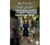 Is There Still Good in the World?: Tunisian Arabic Reader: 1