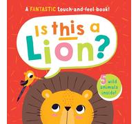 Is This A Lion? Children’s Touch and Feel Book