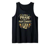 is This a Phase or a Plot Twist Funny Tank Top
