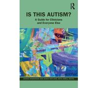 Is This Autism? : A Guide for Clinicians and Everyone Else