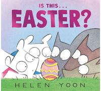 Is This . . . Easter?: (A Playful Story of Easter Holiday Traditions for Kids Ages 2-5) (Helen Yoon's Is This . . .?)