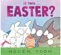 Is This . . . Easter?: (A Playful Story of Easter Holiday Traditions for Kids Ages 2-5) (Helen Yoon's Is This . . .?)