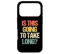 Is This Going To Take Long? - Funny Saying Sarcastic Novelty Case for iPhone 17 Pro