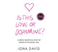Is This Love or Dopamine?: A deeply unofficial study o - David, Iona - Hardback -