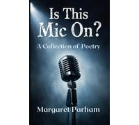 Is This Mic On?: Collection of Poetry