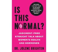 Is This Normal?: Judgment Free Straight Talk about Women's Health and Hormones