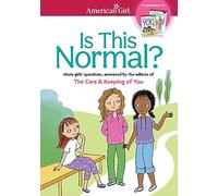 Is This Normal: More Girls' Questions, Answered by the Editors of the Care & Keeping of You (American Girl(r) Wellbeing)