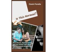 Is This Normal: Real Women, Real Symptoms, and the Untold Truth About Perimenopause and Midlife Hormones