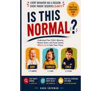Is This Normal? The Brutally Honest Guide to Your Child’s Strange Behaviors and What to Do About Them: A Practical Parenting Guide to Understand Behavior, Reduce Anxiety, and Respond with Confidence