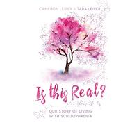 Is this Real?: Our Story of Living with Schizophrenia