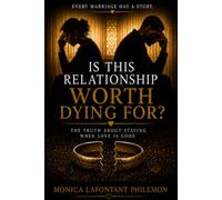 Is This Relationship Worth Dying For?: The Truth About Staying When Love Is Gone