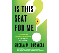 Is this Seat for Me?: Overcoming Imposter Syndrome in Everyday Life and Business