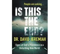 Is This the End?: Signs of God's Providence in a Disturbing New World