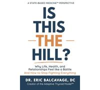 Is This The Hill?: Why Life, Health, and Relationships Feel Like a Battle and How to Stop Fighting Everything