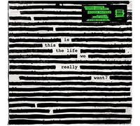 Is This The Life We Really Want?