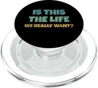 Is This The Life We Really Want Sarcastic Ironic Saying PopSockets PopGrip for MagSafe
