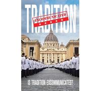 is Tradition Excommunicated? Study of Archbishop Lefebvre and the SSPX | Facts behind the Catholic 1988 consecrations and excommunications - updated 2026
