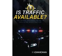 Is Traffic Available?: The Patrol Officer's Guide To Collision Investigation