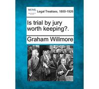 Is trial by jury worth keeping?.