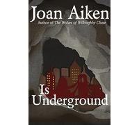 Is Underground - NEW Joan Aiken 2015