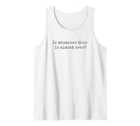 is Whatever This is Almost Over Funny Saying Vintage Tank Top