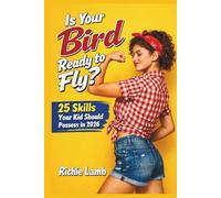 Is Your Bird Ready To Fly?: 25 Skills Your Kid Should Possess in 2026 (Self Development)