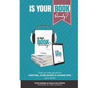 Is Your Book Ready?: Step by step guide to writing, publishing & marketing your book
