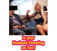 Is your Husband Cheating on You?