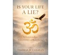 Is Your Life A Lie?: Reflections on Fear, Consciousness, and Remembering