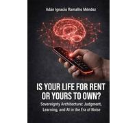 IS YOUR LIFE FOR RENT OR YOURS TO OWN?: Sovereignty Architecture: Judgment, Learning, and AI in the Era of Noise.